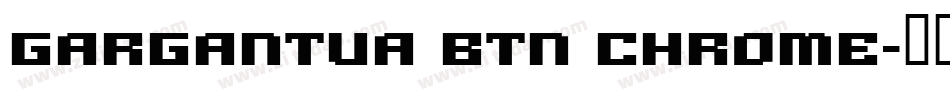 Gargantua BTN Chrome字体转换
